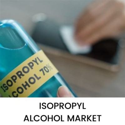 Isopropyl Alcohol:  Een Veelzijdige Solvent Voor Diverse Industrieel Processen!