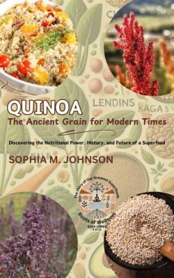 Quinoa: Een Oud Gewas Voor Toekomstige Voedingstoepassingen?